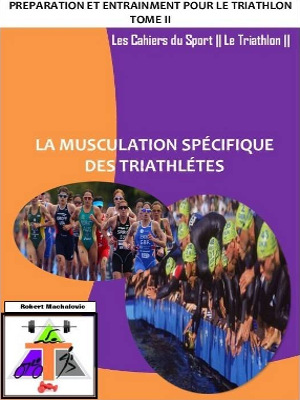 Renforcement musculaire pour le triathlon, Triathlon musculation spécifique, technique de préparation musculaire pour le triathlon, musculation course à pied natation et vélo, Exercices de préparation physique …La préparation physique et musculaire est devenue aujourd’hui une composante essentielle et incontournable de l entraînement du triathlète et de l’ironman. Voici un manuel « E-books » de musculation pour triathlon un document résolument pratique et concret pour concevoir, tout au long d’une saison triathlon, des séances de renforcement musculaire variés évolutifs cohérente et progressive sur une saison; en salle de sport et ce quelle que soit le niveau des Athlètes